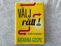 V&auml;lj r&auml;tt! : en guide till bra beslut