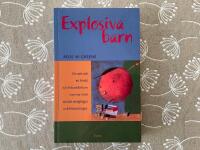 Explosiva barn - ett nytt s&auml;tt att f&ouml;rst&aring; och behandla barn som har sv&aring;rt att t&aring;la motg&aring;ngar och f&ouml;r&auml;ndringar