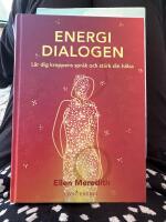 Energidialogen : l&auml;r dig kroppens spr&aring;k och st&auml;rk din h&auml;lsa