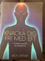 Knacka dig fri med EFT : en enkel metod f&ouml;r ett stressfritt liv