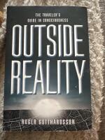 Outside the reality : the traveler's guide in consciousness