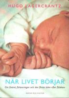 N&auml;r livet b&ouml;rjar : Om fostret, f&ouml;rlossningen och den f&ouml;rsta tiden efter f&ouml;delsen