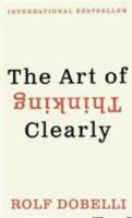 The Art of Thinking Clearly