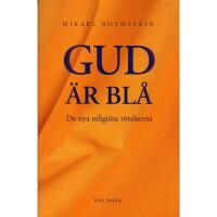 Gud &auml;r bl&aring; - De nya religi&ouml;sa r&ouml;relserna