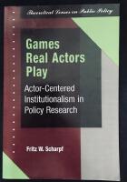 Games real actors play - actor-centered institutionalism in policy research