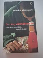 En riktig v&aring;ldt&auml;ktsman : en bok om samh&auml;llets syn p&aring; v&aring;ldt&auml;kt