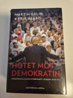 Hotet mot demokratin : h&ouml;gerpopulismens &aring;terkomst i Europa och USA