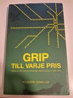 Grip till varje pris : Falkarna, CSG och de r&auml;ttsvidriga v&auml;ktarmetoderna 1996&ndash;2014