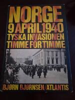 Norge 9 april 1940 : tyska invasionen timme f&ouml;r timme