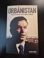Orb&aacute;nistan : R&auml;dsla och avsky i det illiberala Ungern