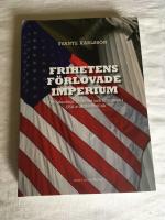 Frihetens f&ouml;rlovade imperium : om ideologi, identitet och intressen i USA:s utrikespolitik