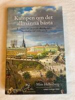 Kampen om det allm&auml;nna b&auml;sta - konflikter om privat och offentlig drift i Stockholms stad under 400 &aring;r