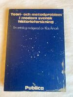 Teori- och metodproblem i modern svensk historieforskning - en antologi