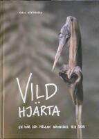 Vildhj&auml;rta : en k&auml;r lek mellan m&auml;nniska och skog