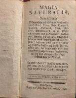 Magia Naturalis, inneh&aring;llande m&aring;ngfaldige och s&auml;kra underr&auml;ttelser om h&auml;stars, oxars, kors, qwigors, tjurars, kalfwars, f&aring;rs, getters, swinkreaturs, m.m. sk&ouml;tsel och botande wid p&aring;kommande sjukdomar, hwartil n&auml;stan alla l&auml;kemedlen h&auml;mtas inom landtmannens eget district; deszutom &aring;tskilliga tilf&ouml;rlitliga och f&ouml;rs&ouml;kta konster, och hush&aring;llsgrep, med et ord, det betydligaste af det som uti enskilta hush&aring;llningen f&ouml;rekommer, och som med alsingen eller ringa kostnad kan werkst&auml;llas; landtbrukare til tjenst sammandragen utur de b&auml;st k&auml;nde hush&aring;llares dels tryckte dels otryckte skrifter. Andra uplagan, mycket til&ouml;kt.