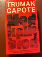 Med kallt blod : en sann redog&ouml;relse f&ouml;r ett fyrdubbelt mord och dess f&ouml;ljder