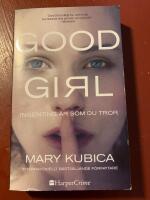 Good girl : ingenting &auml;r som du tror