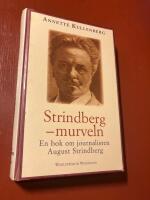 Strindberg - murveln : en bok om journalisten August Strindberg
