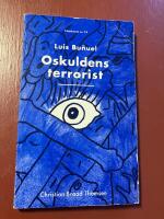 Oskuldens terrorist : Luis Bu&ntilde;uel : 22 feb. 1900-29 juli 1983