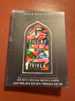 Till&aring;t dig att tvivla - hur m&ouml;tet med dina innersta fr&aring;gor kan f&ouml;rdjupa och inte f&ouml;rsvaga din tro