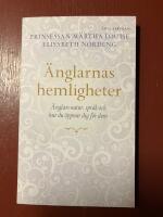 &Auml;nglarnas hemligheter : &auml;nglars natur, spr&aring;k och hur du &ouml;ppnar dig f&ouml;r dem