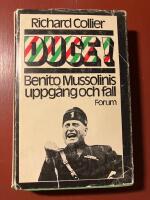 Duce! : Benito Mussolinis uppg&aring;ng och fall