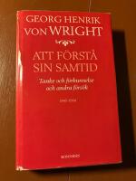 Att f&ouml;rst&aring; sin samtid : tanke och f&ouml;rkunnelse och andra f&ouml;rs&ouml;k : 1945-1994