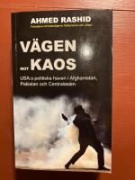 V&auml;gen mot kaos : USA:s politiska haveri i Afghanistan, Pakistan och Centralasien