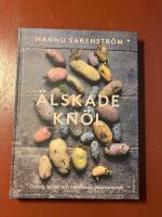 &Auml;lskade kn&ouml;l : Odling, sorter och mina b&auml;sta potatisrecept