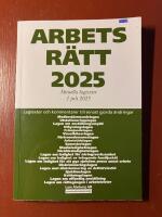 Arbetsr&auml;tt 2025 : aktuella lagtexter 1 juli 2025 &ndash; lagtexter och kommentarer till senast gjorda &auml;ndringar