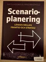 Scenarioplanering : l&auml;nken mellan framtid och strategi