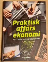 Praktisk aff&auml;rsekonomi : f&ouml;r chefer och entrepren&ouml;rer