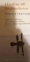 H&auml;rifr&aring;n till l&aring;ngsamheten : Tidsvisdom
