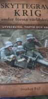 Skyttegravskrig under f&ouml;rsta v&auml;rldskriget : utveckling, taktik och vapen