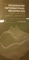Geografisk informationsbehandling : teori, metoder och till&auml;mpningar, fj&auml;rde omarbetade upplagan