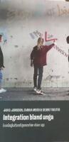 Integration bland unga : en m&aring;ngkulturell generation v&auml;xer upp