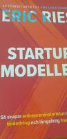 Startup-modellen : S&aring; skapar entrepren&ouml;rsinriktat ledarskap f&ouml;r&auml;ndring