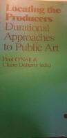 Locating the producers - durational approaches to public art