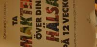 Ta makten &ouml;ver din h&auml;lsa p&aring; 12 veckor : maten och vanorna som ger resultat