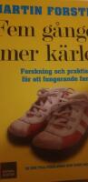 Fem g&aring;nger mer k&auml;rlek : forskning och praktiska r&aring;d f&ouml;r ett fungerande familjeliv : en bok till f&ouml;r&auml;ldrar med barn mellan 2 och 12 &aring;r