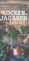 Kocken & j&auml;garen : s&aring; jagar och lagar du &auml;lg, vildsvin, r&aring;djur, dovhjort, hare och f&aring;gel