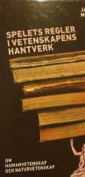 Spelets regler i vetenskapens hantverk : om humanvetenskap och naturvetenskap