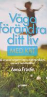 V&aring;ga f&ouml;r&auml;ndra ditt liv med KBT : bli av med negativ stress, s&ouml;mnsv&aring;righeter, oro och nedst&auml;mdhet
