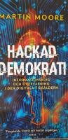 Hackad demokrati : Informationskrig och &ouml;vervakning i den digitala tids&aring;ldern