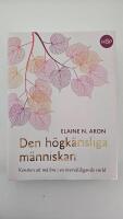 Den h&ouml;gk&auml;nsliga m&auml;nniskan : konsten att m&aring; bra i en &ouml;verv&auml;ldigande v&auml;rld