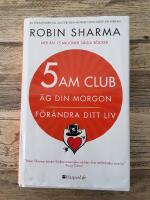 5 am club : &auml;g din morgon och f&ouml;r&auml;ndra ditt liv