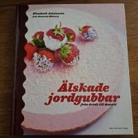 &Auml;lskade jordgubbar : fr&aring;n drink till dessert