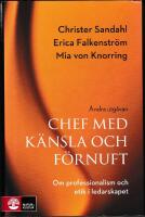 Chef med k&auml;nsla och f&ouml;rnuft : om professionalism och etik i ledarskapet