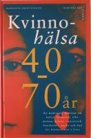 Kvinnoh&auml;lsa 40-70 &aring;r : ny medicinsk kunskap om h&auml;lsa, hormoner, vikt, motion, hj&auml;rta, cancerrisk, bensk&ouml;rhet, psyke och hud f&ouml;r kvinnor mitt i livet