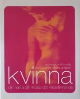 Kvinna : Din h&auml;lsa, din kropp, ditt v&auml;lbefinnande